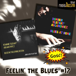 #17 | Fellin' the Blues | Dominik Abłamowicz gościem Feelin’ The Blues