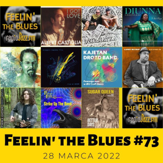 #73 | Feelin' The Blues | Wiosny się zachciało. Nowy album Grzegorza Kapołki  i inne nowości w klimacie optymistycznym.