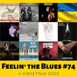 #74 | Feelin' The Blues | Nowości bluesowe, w tym sporo w odcieniu korzennym lub folkowym