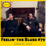 #79 | Fellin' The Blues | Blues For Neighbors – goście audycji
