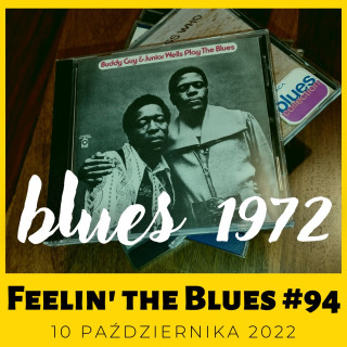 #94 | Feelin' The Blues | Rok 1972 – blues z pięćdziesiątką na karku