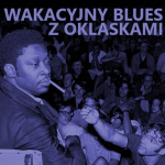 #103 | Jazz Czyli Blues | Wakacyjny Blues z Oklaskami cz.1