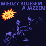 #107 | Jazz Czyli Blues | Między Bluesem a Jazzem Live