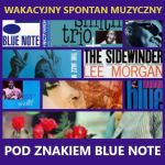 #153 | Jazz Czyli Blues | Wakacyjny Spontan Muzyczny: Pod Znakiem Blue Note