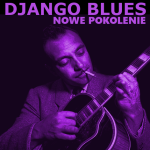 #167 | Jazz Czyli Blues | Django Blues: Nowe Pokolenie
