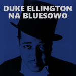 #202 | Jazz, Czyli Blues | Duke Ellington na bluesowo