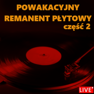 #245 - Powakacyjny Remanent Płytowy cz.2 - 11.09.2024