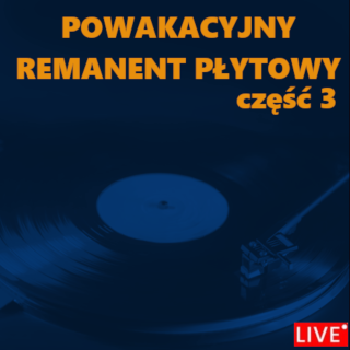 #246 - Powakacyjny Remanent Płytowy cz. 3 - 18.09.2024