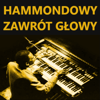  #247 - Hammondowy zawrót głowy - 25.09.2024