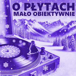 #254 | Jazz, Czyli Blues | O płytach mało obiektywnie - 18.12.2024