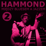 #79 | Jazz czyli blues | Hammond: Między Bluesem a Jazzem cz. 2 