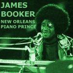 James Booker – New Orleans Piano Prince