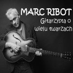 Marc Ribot - Gitarzysta o wielu twarzach