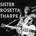 Shout, Sister, Shout - Sister Rosetta Tharpe