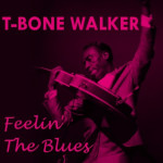 T-Bone Walker – Feelin' The Blues