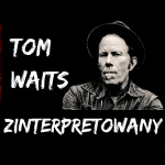 Tom Waits zinterpretowany