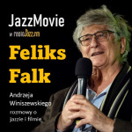 #49 JazzMovie | Feliks Falk – rozmowa o jazzie i filmie