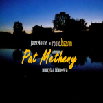 #13 | Jazz Movie | Pat Metheny - muzyka filmowa