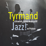 #35 Jazz Movie | Tyrmand, człowiek, który wymyślił jazz