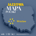Jazzowa Mapa Polski #1 – Wrocław