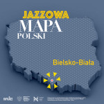 Jazzowa Mapa Polski #13 – Bielsko-Biała