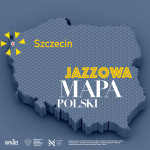 Jazzowa Mapa Polski #17 – Szczecin