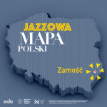 Jazzowa Mapa Polski #19 – Zamość
