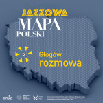 Jazzowa Mapa Polski #2 – Głogów | Dorota Drozd