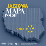 Jazzowa Mapa polski #26 – Kielce