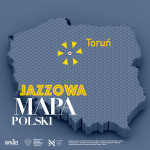 Jazzowa Mapa Polski #27 – Toruń