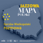 Jazzowa Mapa Polski #5 – Gorzów Wielkopolski | Dorota Frątczak