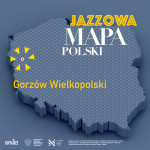 Jazzowa Mapa Polski #5 – Gorzów Wielkopolski