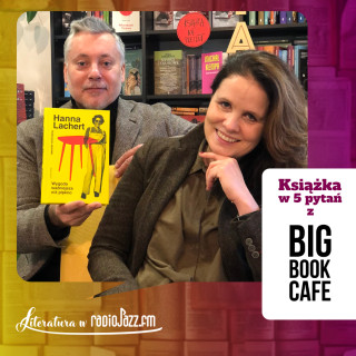 #19 | Książka w 5 pytań z Big Book Cafe | Katarzyna Jasiołek "Hanna Lachert"