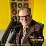 #107 Miszmasz Małgośki Kron | Gość: Wojciech Dutka