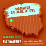 Jazzowa Polska Festiwalowa #11 – Głogowskie Spotkania Jazzowe