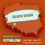 Jazzowa Polska Festiwalowa #14 – Eklektik Session