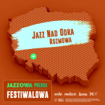 Jazzowa Polska Festiwalowa #15 – Jazz nad Odrą | Piotr Wojtasik