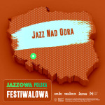 Jazzowa Polska Festiwalowa #15 – Jazz nad Odrą