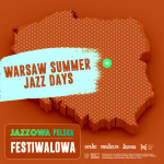 Jazzowa Polska Festiwalowa #2 – Warsaw Summer Jazz Days