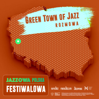 Jazzowa Polska Festiwalowa #20 – Green Town Of Jazz | Jerzy Szymaniuk