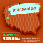 Jazzowa Polska Festiwalowa #20 – Green Town of Jazz