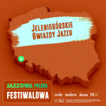 Jazzowa Polska Festiwalowa #25 – Jeleniogórskie Gwiazdy Jazzu