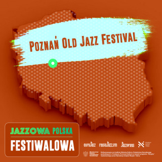 Jazzowa Polska Festiwalowa #28 – Poznań Old Jazz Festival 