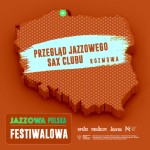 Jazzowa Polska Festiwalowa #37 – Przegląd Jazzowy Sax Clubu | Przemek Dyakowski