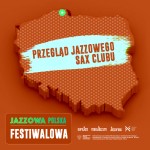 Jazzowa Polska Festiwalowa #37 – Przegląd Jazzowy Sax Clubu