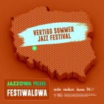 Jazzowa Polska Festiwalowa #45 – Vertigo Summer Jazz Festival 
