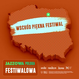 Jazzowa Polska Festiwalowa #52 – Wschód Piękna Festiwal