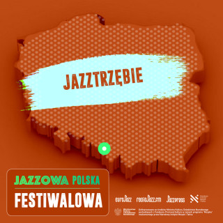 Jazzowa Polska Festiwalowa #6 – JAZZtrzębie