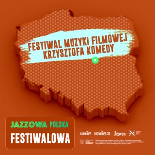Jazzowa Polska Festiwalowa #60 – Festiwal Muzyki Filmowej Krzysztofa Komedy