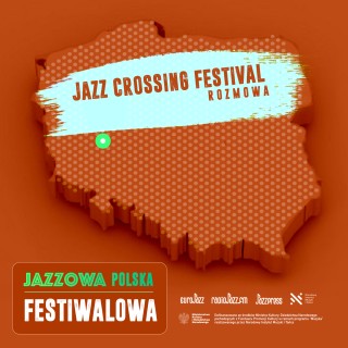 Jazzowa Polska Festiwalowa #61 – Jazz Crossing Festival | Jerzy Nowak